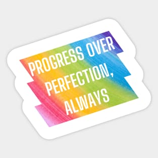 Progress over perfection, always. Sticker